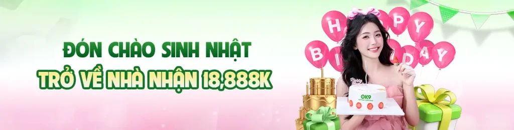OK9 đón chào sinh nhật, trở về nhà nhận 18,888K